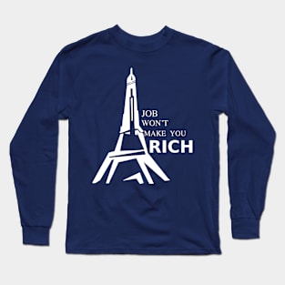 A JOB WONT MAKE YOU RICH Long Sleeve T-Shirt